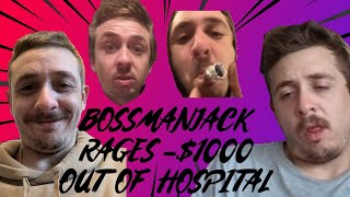 BOSSMANJACK RAGES 1000 OUT OF MENTAL HOSPITIAL [upl. by Bremer]