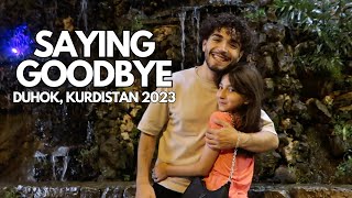 SAYING GOODBYE  DUHOK KURDISTAN 2023 PART 6 [upl. by Harrat]