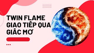 Twin Flame  Giao tiếp qua giấc mơ với nhau như thế nào [upl. by Mansur508]