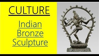 Culture for UPSC  IAS  NCERT  Chapter 7  Indian Bronze Sculpture [upl. by Gulgee]