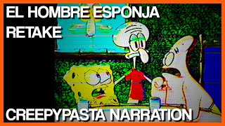 quotEl Hombre Esponja  Retakequot by TheNate1 Creepypasta Narration [upl. by Nwahsak]