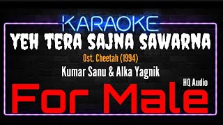 Karaoke Yeh Tera Sajna Sawarna  For Male   Kumar Sanu amp Alka Yagnik Ost Cheetah 1994 [upl. by Amadis]