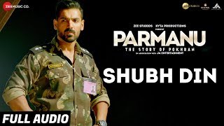 Shubh Din  Full Audio PARMANUThe Story Of Pokhran John Abraham  Jyotica TangriKeerthi Sagathia [upl. by Epul]