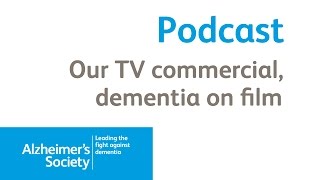 Our TV commercial  depicting dementia on film  Alzheimers Society podcast June 2015 [upl. by Lukey955]