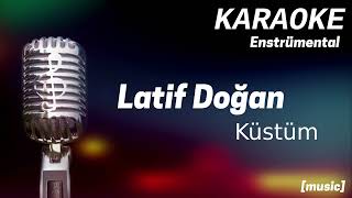 Karaoke Latif Doğan Küstüm [upl. by Randy]