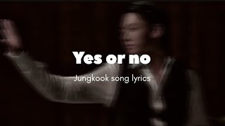 Jeon Jungkook  Yes or No  Song Lyrics  The Stargirl [upl. by Amyaj]