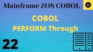 COBOL Perform Through  Mainframe COBOL Practical Tutorial  Part 22 COBOL [upl. by Mayes687]