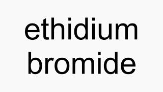 How to pronounce ethidium bromide [upl. by Laine188]