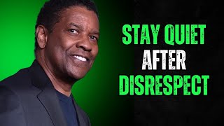 Stay Quiet After Disrespect  Denzel Washington Motivational Speech [upl. by Schellens]