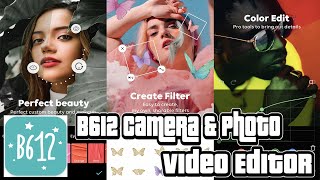 All In One B612 Camera amp Photo Video Editor Effects Customization App [upl. by Cykana]