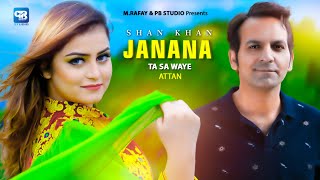 Shan Khan song 2023  Janana Ta Sa Waye Attan song  pashto song  official music  hd video [upl. by Asuncion]