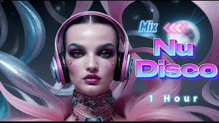 Nu Disco Mix  1 Hour of Funky Beats amp Retro Dance  Chill amp Groove 🕺🎧 [upl. by Vasily]