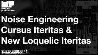 Superbooth 2017  Noise Engineering Cursus Iteritas amp Loquelic Iteritas Percido [upl. by Harshman20]