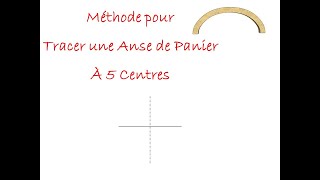 Méthode pour Tracer un Anse de Panier à 5 Centres [upl. by Namron]