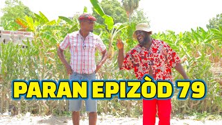 PARAN FULL EPISODE 79 GEN BAGAY DEMA TINE PAGA KALABWA ZÒBÒT CHÈLBÈ LALA TIBOUK TIZOU [upl. by Nesnej]