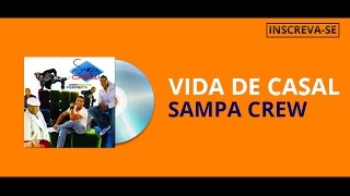 SAMPA CREW  VIDA DE CASAL COMBINAÇÃO PERFEITAÁUDIO OFICIAL [upl. by Anelrad978]