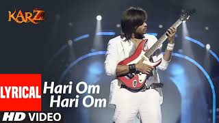 Lyrical Hari Om Hari Om  Karzzzz  Himesh Reshammiya [upl. by Wilber]