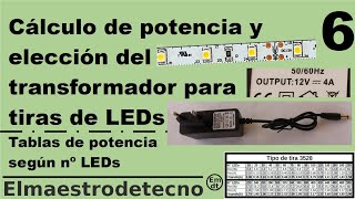 Cálculo de potencia y elección del transformador para tiras de LEDs Tablas potencia según nº LEDs [upl. by Cirtap603]