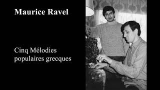 Ravel  Cinq Mélodies populaires grecques JeanFrançois Gardeil amp Billy Eidi [upl. by Ellatnahc774]