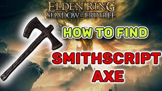 How To Find the Smithscript Axe  Elden Ring Shadow of the Erdtree [upl. by Eves]