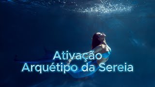 Meditação Arquétipo da Sereia [upl. by Aihsas]