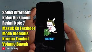 Solusi Alternatif Kalau Hp Xiaomi Redmi Note 7 Masuk Ke Fastboot Mode Otomatis Karena Tombol Volume [upl. by Imena]