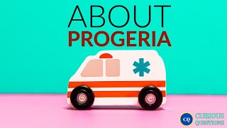 All About Progeria [upl. by Narih]