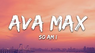 Ava Max  So Am I Lyrics [upl. by Wadlinger898]