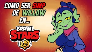 🥵¿Cómo ser SIMP de WILLOW en Brawl Stars🥵 [upl. by Russian850]