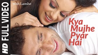 Full Video Kya Mujhe Pyar Hai  Woh Lamhe  Shiny Ahuja Kangna Ranaut  KK  Pritam [upl. by Esilec]