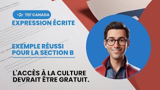 Exemple Réussi pour la Section B du TEF Canada  L’Accès à la Culture Gratuit 🚀 [upl. by Varrian]