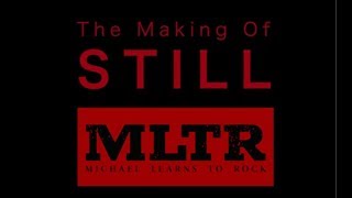 Michael Learns To Rock  The Making of STILL [upl. by Ettigirb]