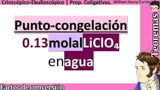 Calcular 𝒑𝒖𝒏𝒕𝒐 𝒅𝒆 𝑪𝑶𝑵𝑮𝑬𝑳𝑨𝑪𝑰𝑶𝑵 de 013 molal LiClO₄ en agua [upl. by Yrellam]