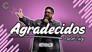 Agradecidos  Episodio 2  Pastor Tury [upl. by Ttelrahc177]