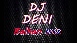 DJ Deni  Balkan mix [upl. by Pesek]