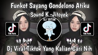 DJ FUNKOT SAYANG GONDELONO ATIKU  FUNKOT WIDODARI SOUND KJITOYEK VIRAL TIKTOK TERBARU 2023 [upl. by Akcinahs]