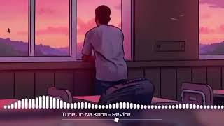 Tune Jo Na Kaha SlowedReverb  Mohit Chauhan  Lofi  Textaudio [upl. by Enail]