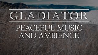 Gladiator  Tranquil Ambient Soundscape with Iconic Music from the Epic Film [upl. by Blainey]