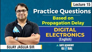 Lecture 15  Practice Questions Based on Propagation Delay  Digital Electronics by Sujay Sir [upl. by Lindsey]