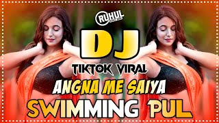 Angna Me Saiya Swimming Pul Dj  Tiktok Viral Dj Song  Bujhpori Viral Dj Song   Dj Gana [upl. by Didi894]