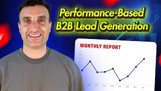 PerformanceBased B2B Lead Generation How It Works [upl. by Refotsirhc]