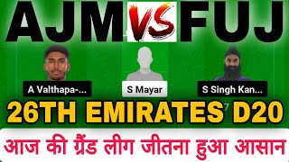 Ajm vs fuj dream 11  ajm vs fuj dream 11 prediction  ajm vs fuj 26th match  ajm vs fuj [upl. by Eslud981]