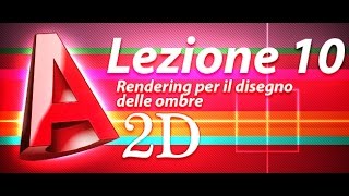 Autocad 2d Tutorial  Lezione 10  Rendering per il disegno delle ombre [upl. by Vanny]