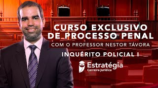 Curso Processo Penal Inquérito Policial I  Prof Nestor Távora  Aula 01 [upl. by Dublin]