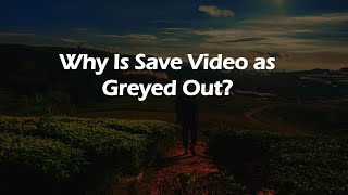 Why Is Save Video as Greyed Out [upl. by Manbahs157]