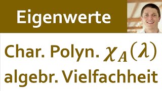 📘 Eigenwerte 07  Berechnung charakteristisches Polynom algebraische Vielfachheit darst Matrix [upl. by Bekelja]