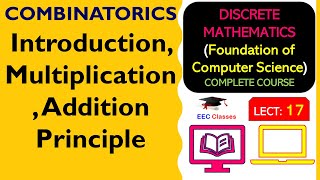 L17 COMBINATORICS Introduction Multiplication Addition Principle  Discrete Mathematics Lectures [upl. by Ravens]