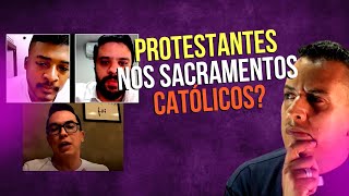 RESPOSTA Ã€ 3 PROTESTANTES SOBRE OS SACRAMENTOS CATÃ“LICOS JRGONZAGADANIEL SILVEIRA PR LUCINHO [upl. by Yakcm156]