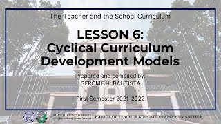 Lesson 6  Cyclical Curriculum Development Models  Educ 122  Saint Marys University  20212022 [upl. by Beverle403]