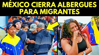 ¡LO QUE TANTO PEDÍAMOS MÉXICO CIERRA ALBERGUES PARA MIGRANTES [upl. by Akemrej]